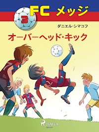 FCメッジ 3：オーバーヘッド・キック - Daniel Zimakoff - E-Book