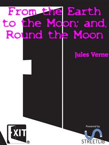 From the Earth to the Moon; and, Round the Moon - Jules Verne. - E-Book