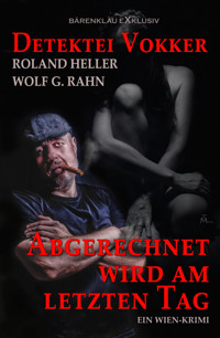 Detektei Vokker - Abgerechnet wird am letzten Tag - Roland Heller - E-Book