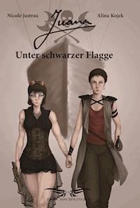 Juana - Unter Schwarzer Flagge - Nicole Kojek - E-Book