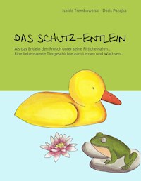 Das Schutz-Entlein/Das Blumen-Häslein - Isolde Trembowolski - E-Book