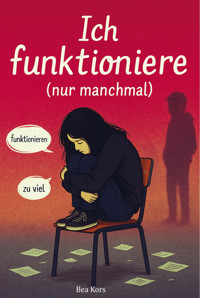 Ich funktioniere (nur manchmal) - Bea Kors - E-Book
