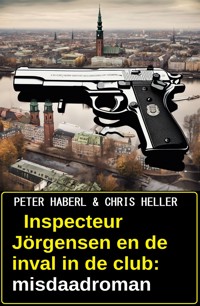 Inspecteur Jörgensen en de inval in de club: misdaadroman - Peter Haberl - E-Book