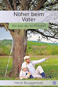 Näher beim Vater - Henk Bruggeman - E-Book