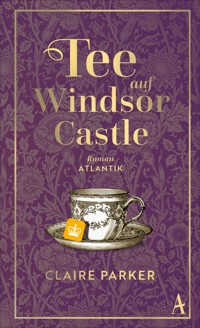 Tee auf Windsor Castle - Claire Parker - E-Book