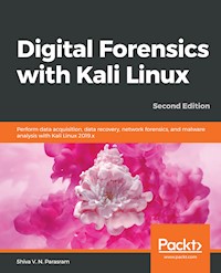 Digital Forensics with Kali Linux - Shiva V. N. Parasram - E-Book