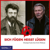 Sich fügen heißt lügen. Henning Venske liest Erich Mühsam - Henning Venske - Hörbuch