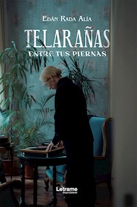 Telarañas entre tus piernas - Edán Rada Alía - E-Book