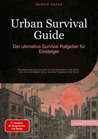 Urban Survival Guide: Der ultimative Survival Ratgeber für Einsteiger - Bendis A. I. Saage - Deutschland - E-Book