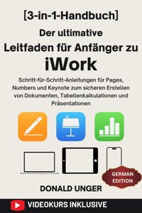 Der ultimative Leitfaden für Anfänger zu iWork - Donald Unger - E-Book