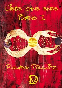 Liebe ohne Ende - Roland Pöllnitz - E-Book