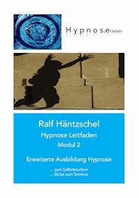 Hypnose Leitfaden Modul 2 - Ralf Häntzschel - E-Book