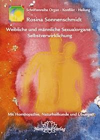 Weibliche und männliche Sexualorgane - Selbstverwirklichung - Rosina Sonnenschmidt - E-Book