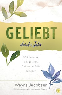 Geliebt durchs Jahr - Wayne Jacobsen - E-Book