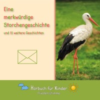 Eine merkwürdige Storchengeschichte und 11 weitere Geschichten - Traditional - Hörbuch