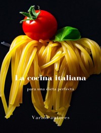 La cocina italiana para una dieta perfecta (traducido) - Varios autores - E-Book
