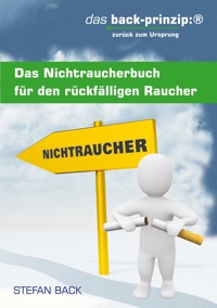 Das Nichtraucherbuch für den rückfälligen Raucher - Stefan Back - E-Book