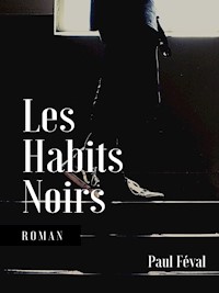 Les Habits Noirs - Paul Féval - E-Book