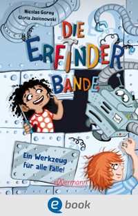 Die Erfinder-Bande 2. Ein Werkzeug für alle Fälle! - Nicolas Gorny - E-Book