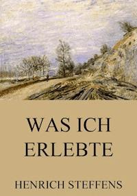 Was ich erlebte - Henrich Steffens - E-Book