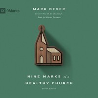 Nine Marks of a Healthy Church (4th edition) - Mark Dever - Hörbuch
