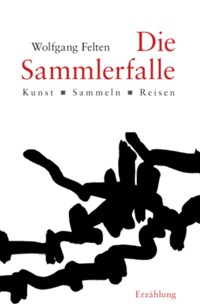 Die Sammlerfalle - Wolfgang Felten - E-Book