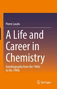 A Life and Career in Chemistry - Pierre Laszlo - E-Book