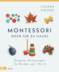Montessori - Ideen für zu Hause - Chiara Piroddi - E-Book