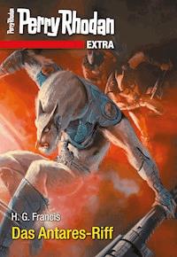 Perry Rhodan-Extra: Das Antares-Riff - H.G Franzis - E-Book