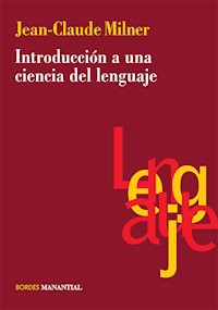 Introducción a una ciencia del lenguaje - Jean-Claude Milner - E-Book