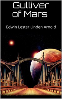 Gulliver of Mars - Edwin Lester Linden Arnold - E-Book