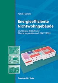 Energieeffiziente Nichtwohngebäude. - Achim Hamann - E-Book