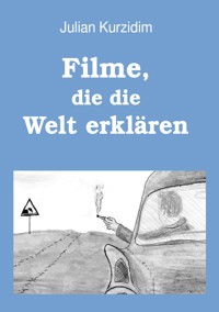 Filme, die die Welt erklären - Julian Kurzidim - E-Book