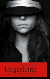 Ungezähmt - Daniela Noitz - E-Book