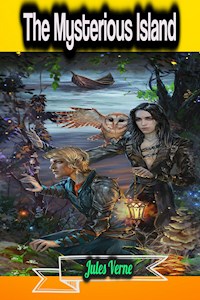 The Mysterious Island - Jules Verne - Jules Verne. - E-Book