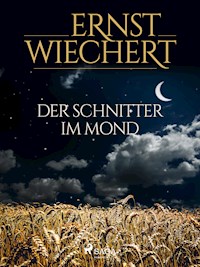 Der Schnitter im Mond - Ernst Wiechert - E-Book