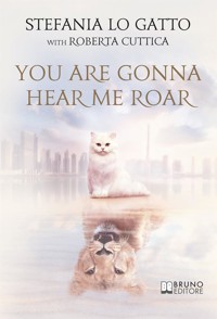 You Are Gonna Hear Me Roar - Roberta Cuttica - E-Book