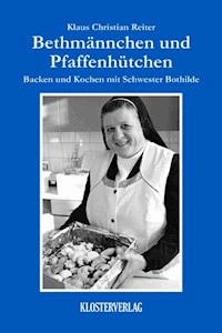 Bethmännchen und Pfaffenhütchen - Klaus Christian Reiter - E-Book