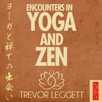 Encounters In Yoga and Zen - Trevor Leggett - Hörbuch