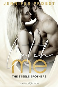 The Steele Brothers: Catch me - Jennifer Probst - E-Book
