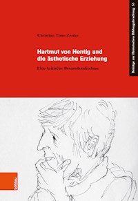Hartmut von Hentig und die ästhetische Erziehung - Christian Timo Zenke - E-Book