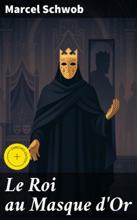 Le Roi au Masque d'Or - Marcel Schwob - E-Book