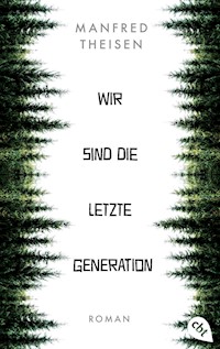 Wir sind die letzte Generation - Manfred Theisen - E-Book