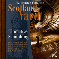 Die größten Fälle von Scotland Yard, Ultimative Sammlung Volume 5 (ungekürzt) - Markus Duschek - Hörbuch