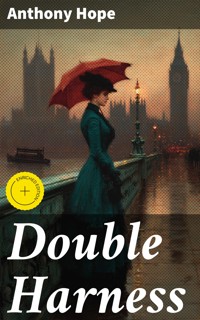 Double Harness - Anthony Hope - E-Book