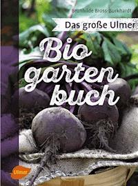 Das große Ulmer Biogarten-Buch - Brunhilde Bross-Burkhardt - E-Book