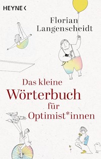 Das kleine Wörterbuch für Optimist*innen - Florian Langenscheidt - E-Book