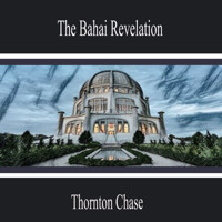 The Bahai Revelation - Thornton Chase - Hörbuch