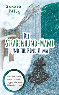 Die Straßenhund-Mami und ihr Kind Ulma - Sandra Pflug - E-Book