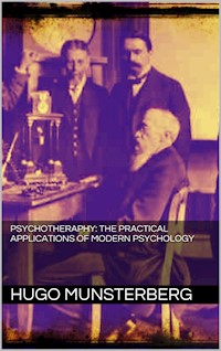 Psychotherapy: the practical applications of modern psychology - Hugo Munsterberg - E-Book